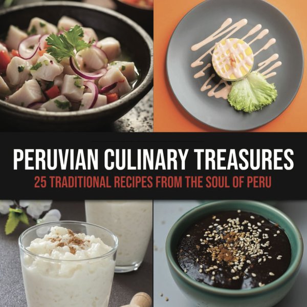 Peruvian Culinary Treasures- 25 Traditional Recipes from the Soul of Peru.jpg